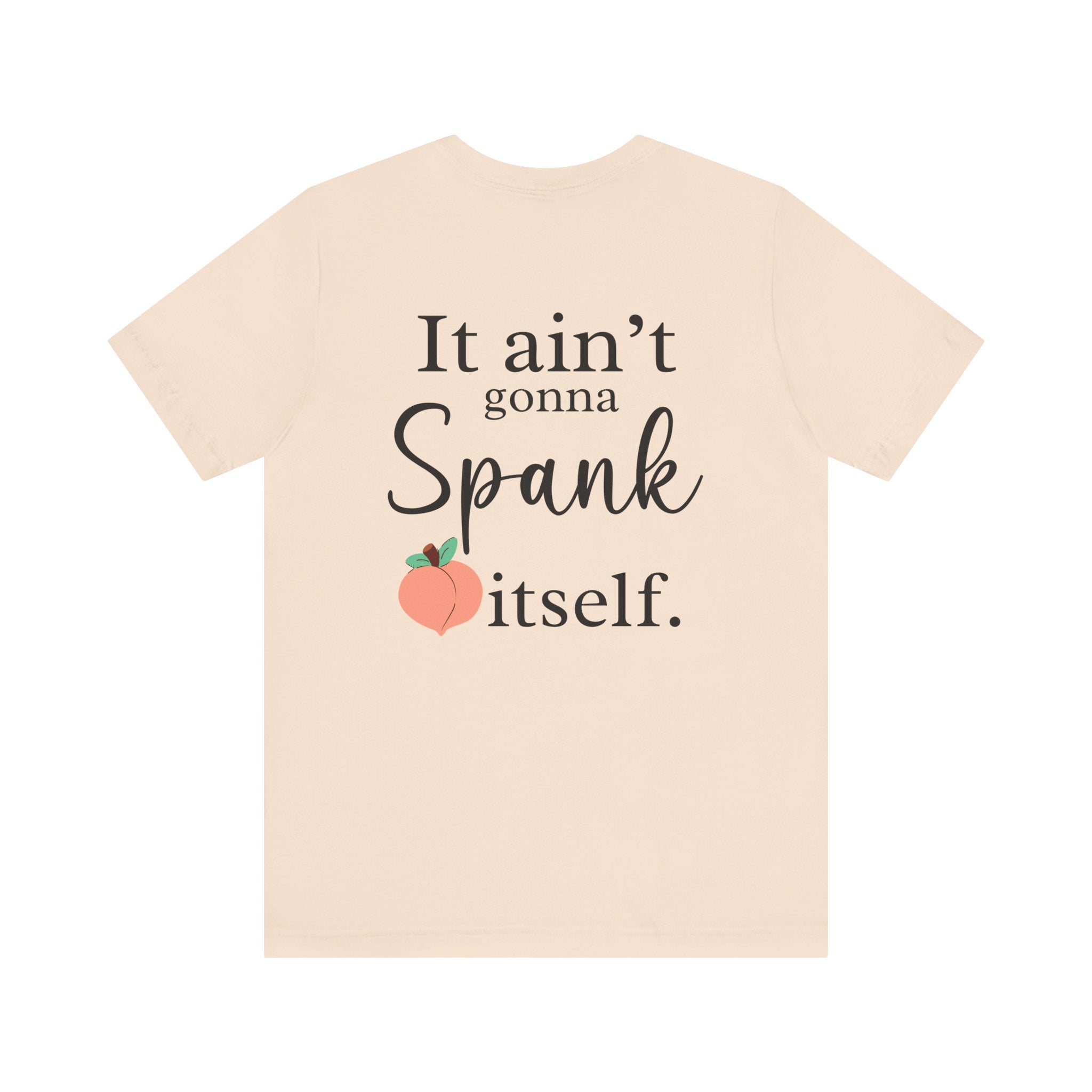 Beige t-shirt with text 'It ain't gonna Spank itself' and a peach graphic on a white background