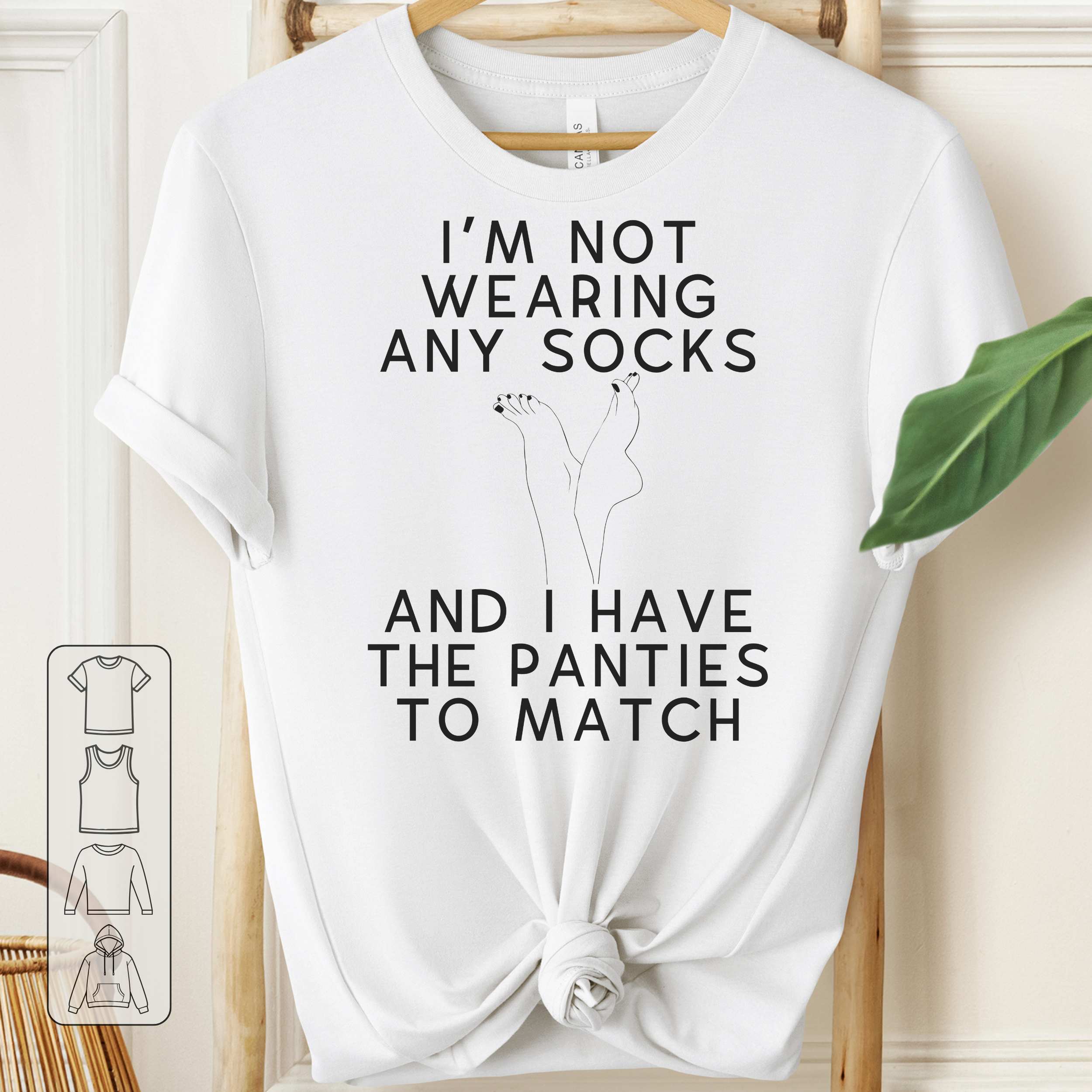 I’m Not Wearing Any Socks or Panty T-Shirt – Funny Cheeky Graphic Tee